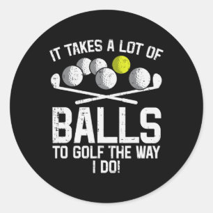 Takes A Lot Of To Golf Funny Golf Golfing Golfer M Classic Round Sticker