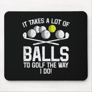 Takes A Lot Of To Golf Funny Golf Golfing Golfer M Mouse Mat