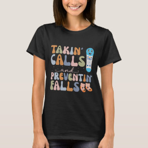 Takin Calls And Preventin Falls Thanksgiving Nurse T-Shirt