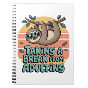 "Taking a Break from Adulting Notebook