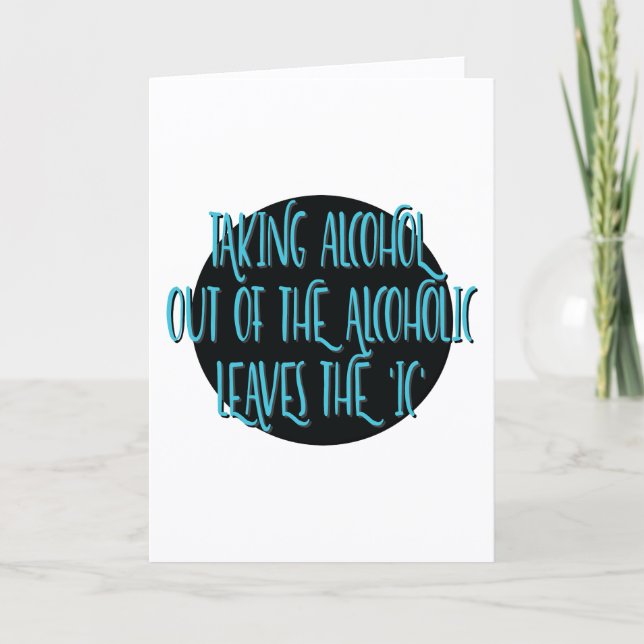 Taking Alcohol Out Recovery Slogan Anniversary Card (Front)