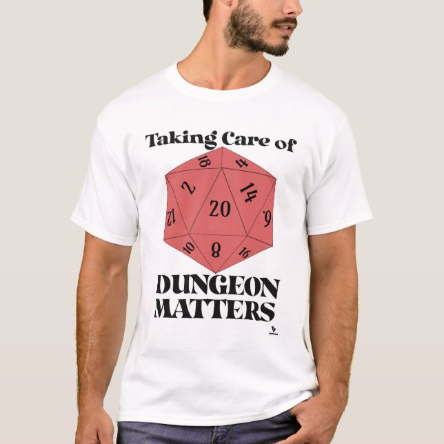 Taking Care Of Dungeon Matters Game Slogan T-Shirt (Front)