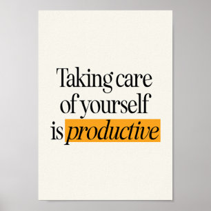 Taking Care of Yourself Is Productive – Self Care Poster