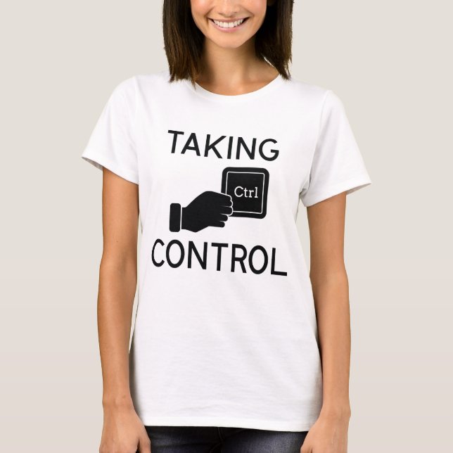 Taking Control T-Shirt (Front)