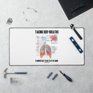 Taking Deep Breaths Is Important To My State Mind Desk Mat