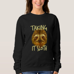 Taking It Sloth Lazy Humour Inactive Inspirational Sweatshirt