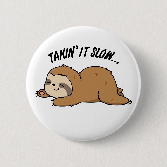 Taking It Slow Cute Sloth Pun 6 Cm Round Badge (Front)