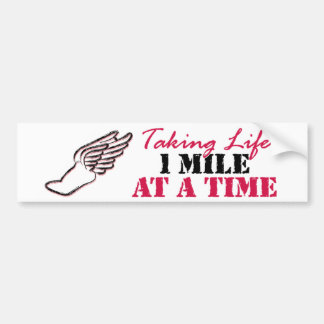 Taking Life 1 mile at a time Bumper Sticker