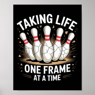 Taking Life One Frame At A Time Bowling Fun  Poster