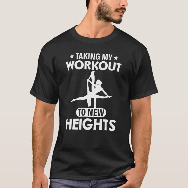 Taking My Workout To New Heights Aerial Silks T-Shirt (Front)