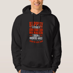 Taking Orders From My Wife Now Retired Constructio Hoodie