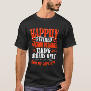 Taking Orders From My Wife Now Retired Interior De T-Shirt
