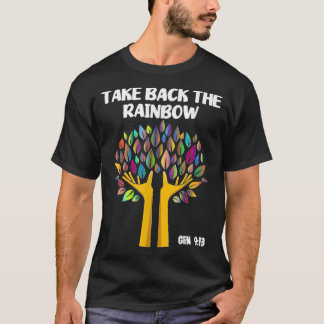 Taking Take Back The Rainbow Genesis 913 God's Pro T-Shirt