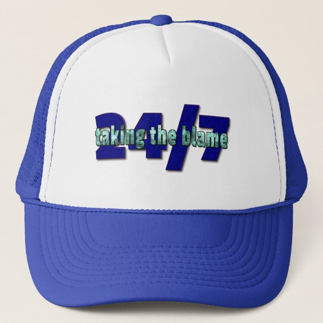 Taking the Blame, 24/7 Trucker Hat (Front)
