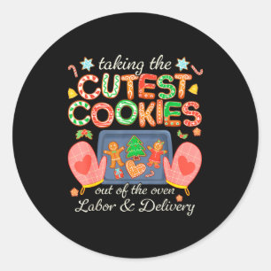Taking The Cutest Cookies Out Of The Oven Labor An Classic Round Sticker