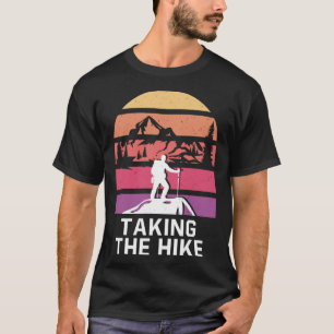 Taking the Hike Hiking Camping Hiker Camper Wildli T-Shirt