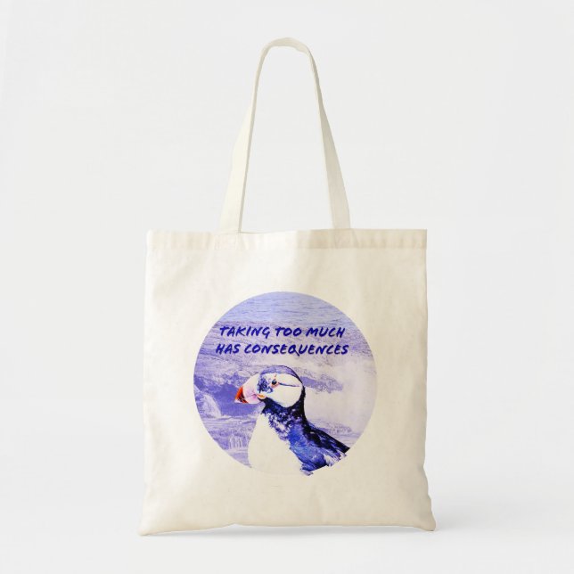 Taking Too Much Has Consequences Tote Bag (Front)