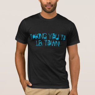 "Taking you to lb. town" t-shirt