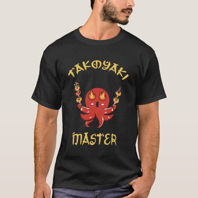 Takoyaki master Japan Foodie Street Food Octopus B T-Shirt (Front)