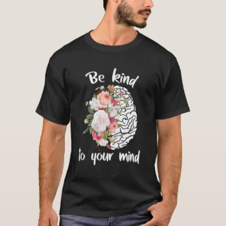 Tal Health Awareness Floral Brain Be Kind To Your  T-Shirt