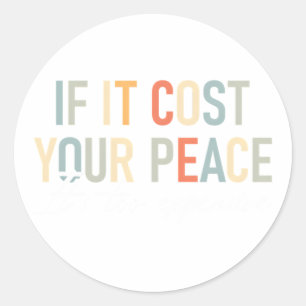 Tal Health If It Costs You Your Peace Its Too Expe Classic Round Sticker