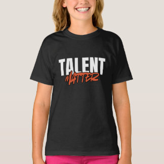 Talent Matters Motivational Typography Quotes T-Shirt