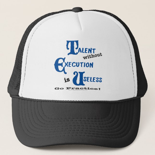 "Talent without Execution is Useless" Hat (Front)