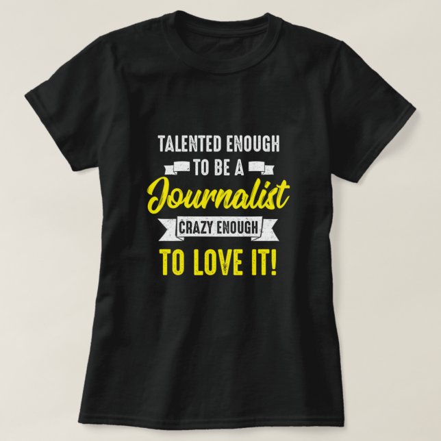 Talented Journalist Journalism Writer Reporter Gif T-Shirt (Design Front)