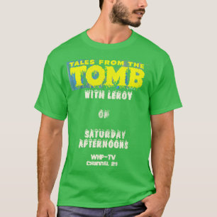 Tales from the Tomb with Leroy T-Shirt