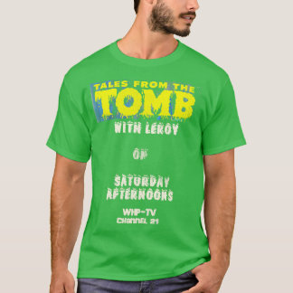 Tales from the Tomb with Leroy T-Shirt