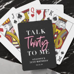 Talk 30 To Me 30th Birthday Party Favours Playing Cards<br><div class="desc">Talk 30 To Me 30th Birthday Party Welcome Sign Pink Forty 40h Birthday Party Thirty 30th Birthday Party Invitation | Adult Birthday Invitations | Modern 30th Invitations | Birthday Celebration Talk 30 To Me 30th Birthday Party</div>