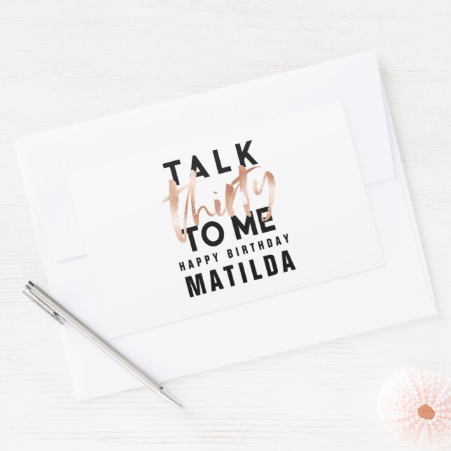 Talk 30 to me modern rose gold typography birthday rectangular sticker (Envelope)
