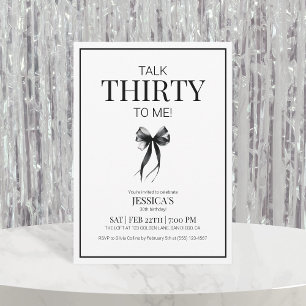 Talk 30 to Me Thirty Black and White Birthday Invitation