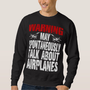 Talk About Aeroplanes Cool Pilot Aviation Aeroplan Sweatshirt