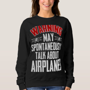 Talk About Aeroplanes  Pilot And Aviation Aeroplan Sweatshirt
