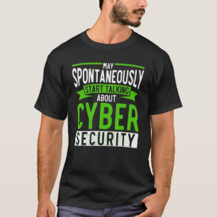 Talk About Cyber Security Cyber Warrior & Security T-Shirt