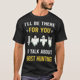 Talk About Ghost Hunting Paranormal T-Shirt
