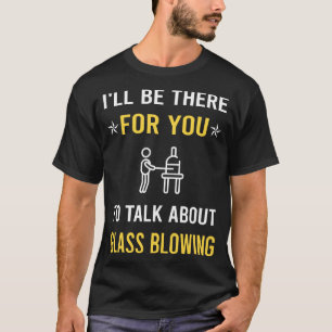 Talk About Glassblower Glassmith Gaffer T-Shirt
