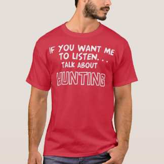 Talk About Hunting T-Shirt