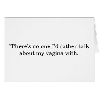 Talk about my vagina...