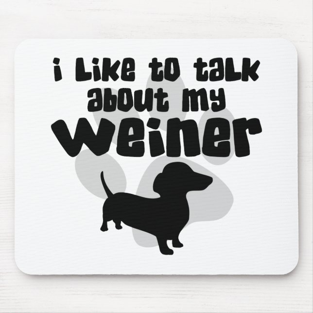 Talk About My Weiner Mouse Mat (Front)