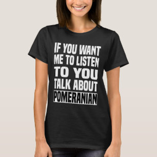 Talk About Pomeranian Funny Pomeranian T-Shirt