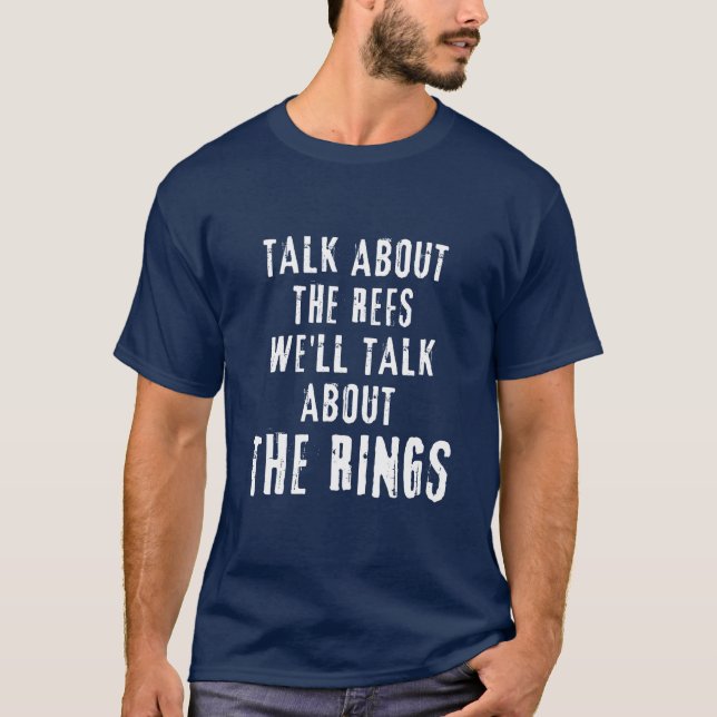 Talk About Refsalk About Rings Sports Fan shirt vi (Front)