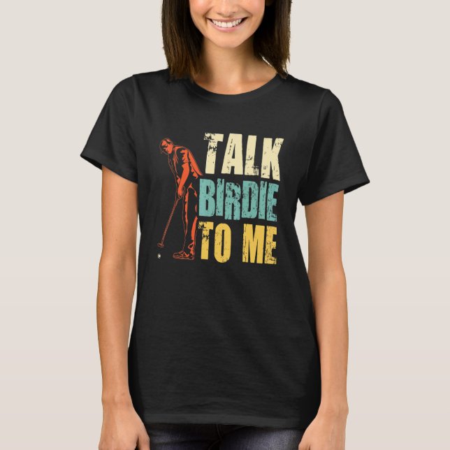 Talk Birdie To Me Caddy Driver Putter Golfer 3 T-Shirt (Front)