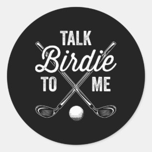 Talk Birdie To Me Funny Golf Design Classic Round Sticker