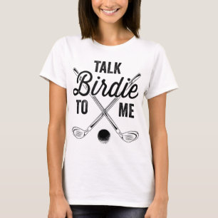 Talk Birdie To Me Funny Golf Design T-Shirt