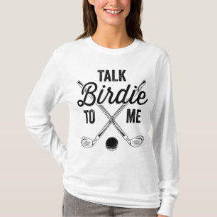 Talk Birdie To Me Funny Golf Design T-Shirt