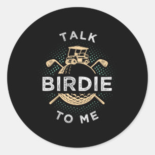 Talk Birdie To Me Funny Golf Player Pun Golfer Classic Round Sticker