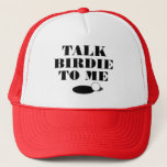 Talk BIRDIE to me funny golf quote Trucker Hat<br><div class="desc">Talk BIRDIE to me funny golf quote Trucker Hat for golfers. Personalised sports cap for golfing coach, player and fan. Sporty cap for men and women. Add your own custom text, humourous quote or saying. Make your own for friends, family, mum, dad, father, mother, uncle, husband, wife, brother, son, daughter,...</div>