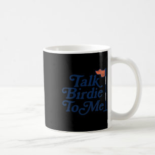 Talk Birdie To Me Funny Golfer Dad Fathers Day Gol Coffee Mug